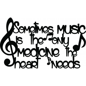 Music is the only medicine the heart needs